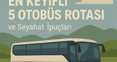 Türkiye’nin En Keyifli 5 Otobüs Rotası ve Seyahat İpuçları
