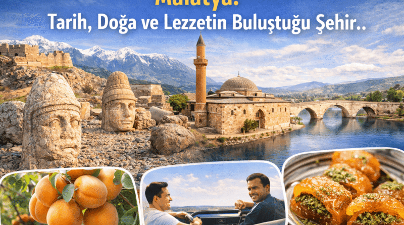 Malatya: Tarih, Doğa ve Lezzetin Buluştuğu Şehir