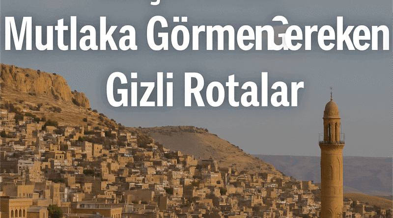 Türkiye’nin Az Bilinen 12 Şehri ve Mutlaka Görmen Gereken Gizli Rotalar