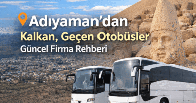 Adıyaman’dan Kalkan, Geçen Otobüsler Güncel Firma Rehberi