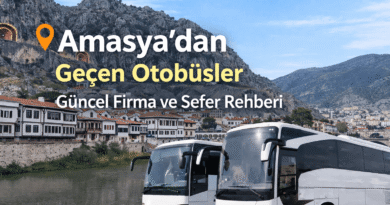 Amasya’dan Kalkan Geçen Otobüsler Güncel Firma ve Sefer Rehberi