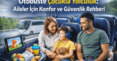 Otobüste Çocukla Yolculuk: Aileler İçin Konfor ve Güvenlik Rehberi