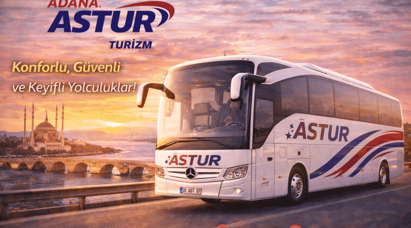 Adana Astur Turizm | İletişim, Sefer ve Güzergâh Rehberi