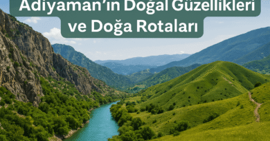 Adıyaman’ın Doğal Güzellikleri ve Doğa Rotaları