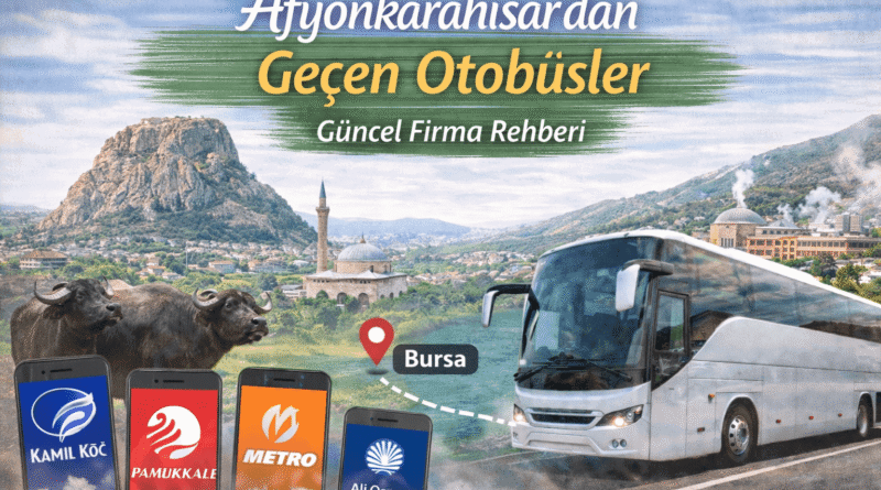 Afyonkarahisar’dan Geçen Otobüsler Güncel Firma Rehberi