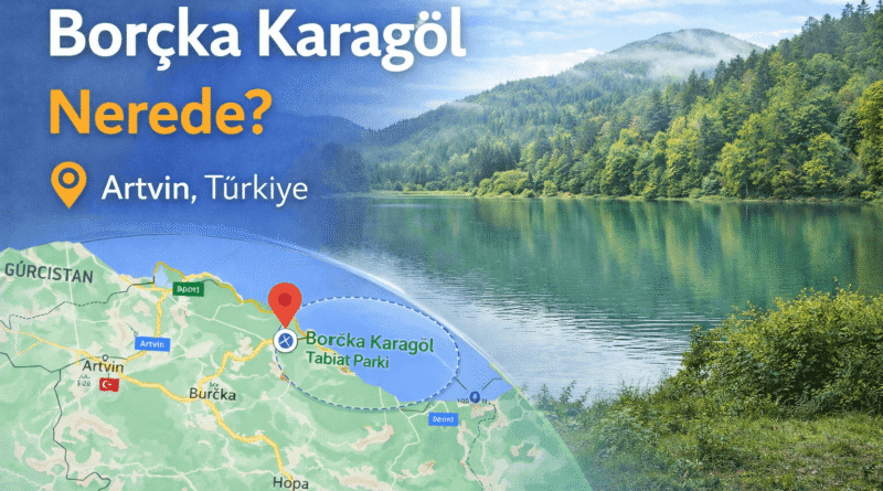 Borçka Karagöl Nerede? | Artvin’in Dört Mevsim Masalsı Doğası