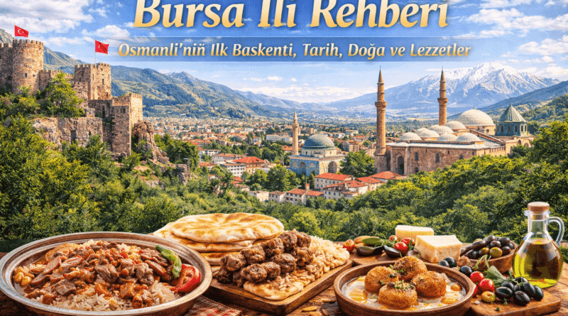 Bursa İli Rehberi | Osmanlı’nın İlk Başkenti, Tarih, Doğa, Lezzetler