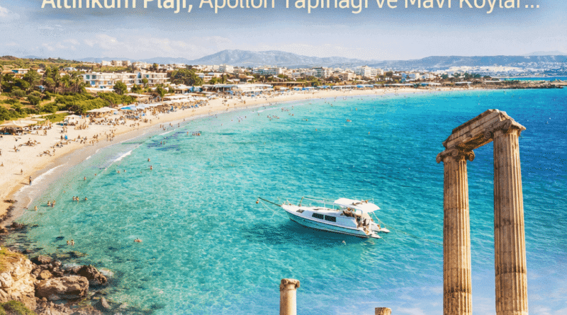 Didim: Tarih, Deniz ve Ege Kültürünün Buluştuğu Eşsiz Tatil Rotası