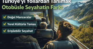 Türkiye’yi Yollardan Tanımak: Otobüsle Seyahatin Farkı ve Yolculuk Deneyimi
