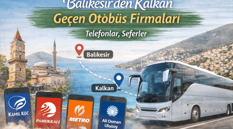 Balıkesir’den Kalkan ve Geçen Otobüs Firmaları Telefonlar, Seferler