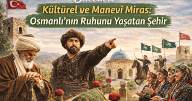 Bilecik’te Kültürel Manevi Miras Osmanlı’nın Ruhunu Yaşatan Şehir