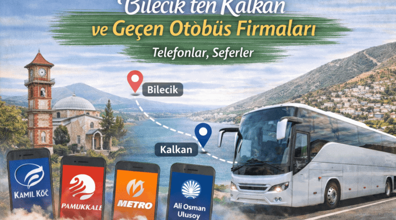 Bilecik’ten Kalkan ve Geçen Otobüs Firmaları Telefonlar, Seferler
