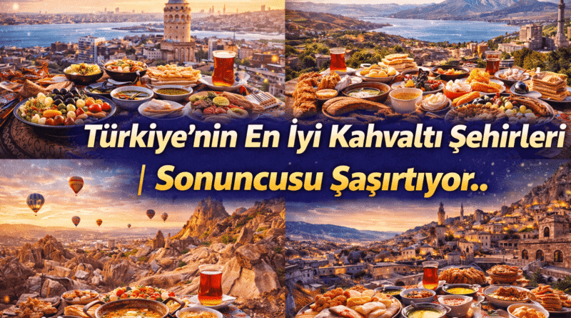 Türkiye’nin En İyi Kahvaltı Şehirleri | Sonuncusu Şaşırtıyor