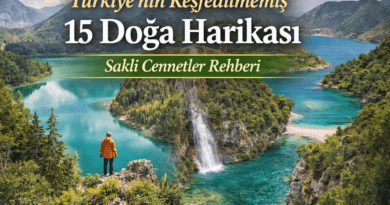 Türkiye’nin Keşfedilmemiş 15 Doğa Harikası Saklı Cennetler