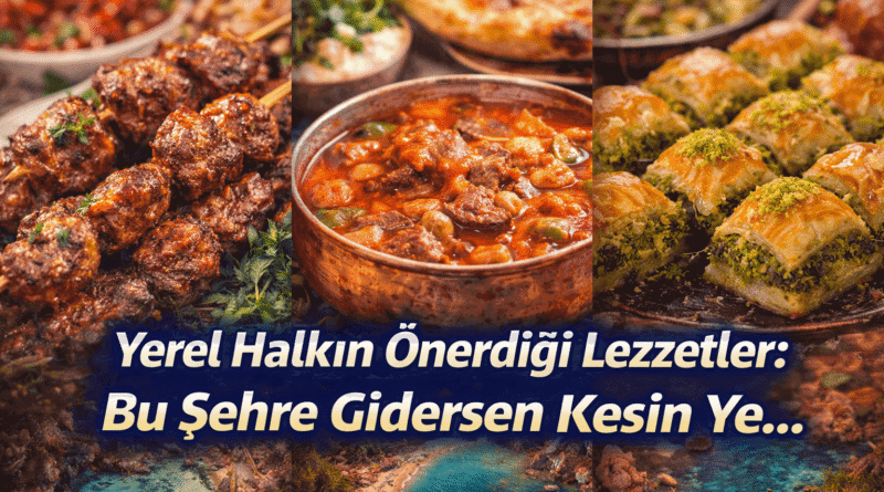 Yerel Halkın Önerdiği Lezzetler Bu Şehre Gidersen Kesin Ye