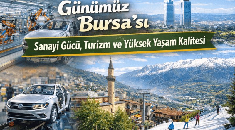 Günümüz Bursa’sı | Sanayi Gücü, Turizm ve Yüksek Yaşam Kalitesi