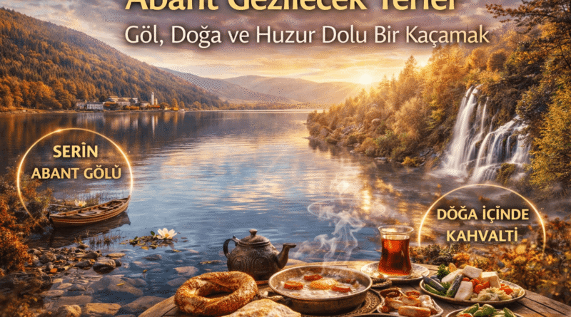 Abant Gezilecek Yerler: Göl, Doğa ve Huzur Dolu Bir Kaçamak