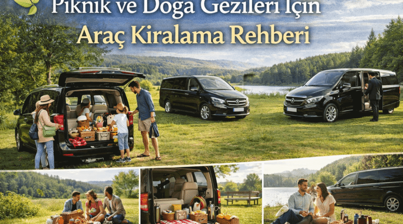 Piknik ve Doğa Gezileri İçin Araç Kiralama Rehberi