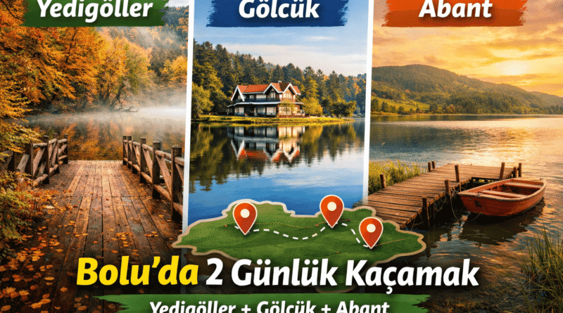 Bolu’da 2 Günlük Kaçamak: Yedigöller, Gölcük, Abant Gezi Rehberi
