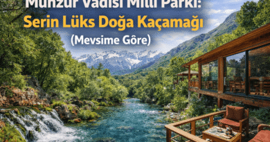 Munzur Vadisi Milli Parkı Rehberi: Serin ve Lüks Doğa Kaçamağı