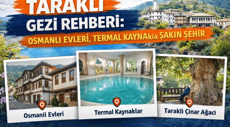 Taraklı Gezi Rehberi: Osmanlı Evleri, Termal Kaynaklar Sakin Şehir