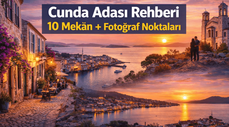 Cunda Adası Gezi Rehberi | 10 Mekân + En İyi Fotoğraf Noktaları