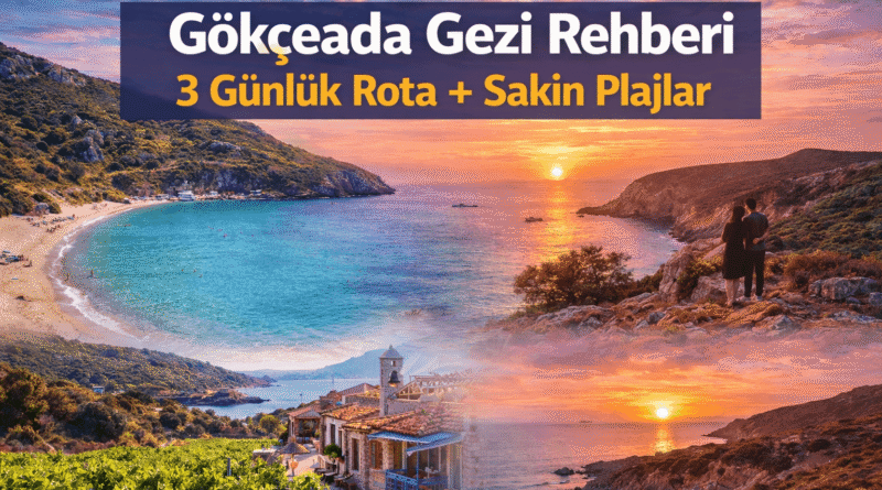 Gökçeada Gezi Rehberi | 3 Günlük Rota + Sakin Plajlar