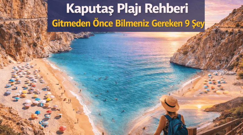 Kaputaş Plajı Rehberi: Gitmeden Önce Bilmeniz Gereken 9 Şey